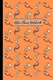 Otter Chaos Notebook: A 120 page notebook journal for all you otter lovers out there. This 6 by 9 inch otter gift ideas for women, men, kids and adults alike.