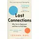 Lost Connections: Why You’re Depressed and How to Find Hope