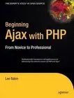 Beginning Ajax with PHP: From Novice to Professional by Lee Babin (English) Pape
