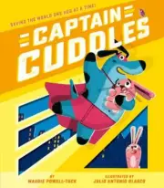 Captain Cuddles Saving the World One Hug at a Time! Format: Hardback