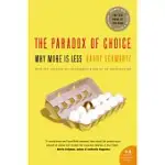THE PARADOX OF CHOICE: WHY MORE IS LESS