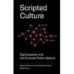 SCRIPTED CULTURE: DIGITALIZATION AND THE CULTURAL PUBLIC SPHERE