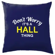 Don't Worry It's a HALL Thing! Cushion Surname Custom Name Family Cover