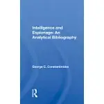 INTELLIGENCE AND ESPIONAGE: AN ANALYTICAL BIBLIOGRAPHY: AN ANALYTICAL BIBLIOGRAPHY