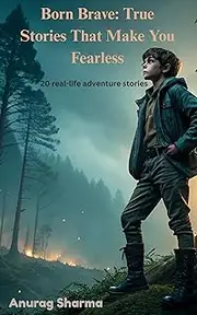 Born Brave: True Stories That Make You Fearless
