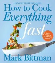 How To Cook Everything Fast Revised Edition: A Quick & Easy Cookbook by Mark Bit