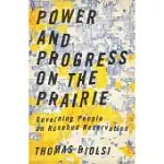 POWER AND PROGRESS ON THE PRAIRIE: GOVERNING PEOPLE ON ROSEBUD RESERVATION