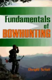 Fundamentals of Bowhunting by Dwight Schuh: New