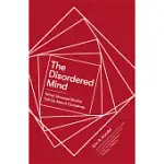 THE DISORDERED MIND: WHAT UNUSUAL BRAINS TELL US ABOUT OURSELVES