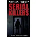 WORLD’S WORST SERIAL KILLERS