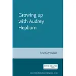 GROWING UP WITH AUDREY HEPBURN: TEXT, AUDIENCE, RESONANCE