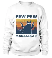 PEW PEW MADAFAKAS sweatshirt CrewneckHoodie sweatshirt