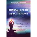 CHAKRA HEALING FOR VIBRANT ENERGY: EXPLORING YOUR 7 ENERGY CENTERS WITH MINDFULNESS, YOGA, AND AYURVEDA