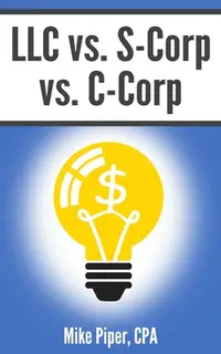在飛比找誠品線上優惠-LLC vs. S-Corp vs. C-Corp: Exp
