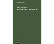 Baum Und Mensch: Vom Wesen Eines Baumes, Und Der Pflicht Des Menschen [German]