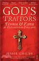 God's Traitors：Terror and Faith in Elizabethan England