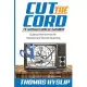 Cut the Cord: TV Without Cable or Satellite; Guide to Free over the Air Television and Internet Streaming