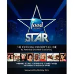 FOOD NETWORK STAR: THE OFFICIAL INSIDER’S GUIDE TO AMERICA’S HOTTEST FOOD SHOW