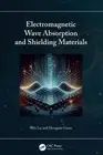Electromagnetic Wave Absorption and Shielding Materials by Wei Lu Hardcover Book