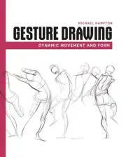 Gesture Drawing: Dynamic Movement and Form by Michael Hampton Paperback Book