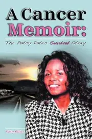 A Cancer Memoir: The Patsy Bates Survival Story