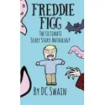 FREDDIE FIGG: THE ULTIMATE SCARY STORY ANTHOLOGY