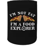 Alcohol Stubby Holder - Im Not Fat Food Explorer - Funny Novelty Birthday Gift Joke Beer Can Bottle