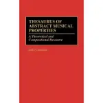 THESAURUS OF ABSTRACT MUSICAL PROPERTIES: A THEORETICAL AND COMPOSITIONAL RESOURCE