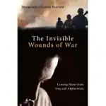 INVISIBLE WOUNDS OF WAR: COMING HOME FROM IRAQ AND AFGHANISTAN