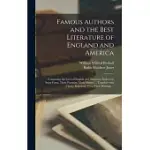 FAMOUS AUTHORS AND THE BEST LITERATURE OF ENGLAND AND AMERICA [MICROFORM]: CONTAINING THE LIVES OF ENGLISH AND AMERICAN AUTHORS IN STORY FORM, THEIR P