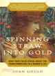 Spinning Straw into Gold ─ What Fairy Tales Reveal About the Transformations in a Woman's Life