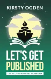 Let's Get Published: The Self-Publishing Playbook by Ogden, Kirsty