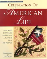 Celebration of American Life: Applique Patterns Honoring a Natio