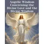 ANGELIC WISDOM CONCERNING THE DIVINE LOVE AND THE DIVINE WISDOM