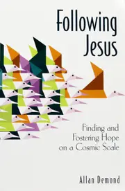 Following Jesus: Finding and Fostering Hope on a Cosmic Scale - Paperback Book