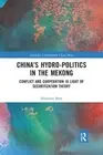 China’s Hydro-politics in the Mekong: Conflict and Cooperation in Light of