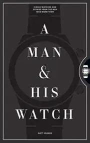 WATCH BOOK,MAN AND HIS WATCH BEST SELLER, OMEGA TAG HEUER, PATEK PHILIPPE ROLEX