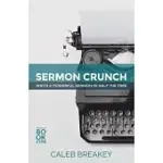 SERMON CRUNCH: WRITE A POWERFUL SERMON IN HALF THE TIME