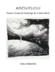 Borderless: Poems, Essay & Drawings for a New Mind by Hamilton, Vijali