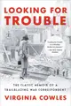 Looking for Trouble: The Classic Memoir of a Trailblazing War Correspondent