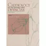CARDIOLOGY FOR THE PRIMARY CARE PHYSICIAN