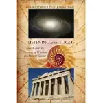 LISTENING TO THE LOGOS: SPEECH AND THE COMING OF WISDOM IN ANCIENT GREECE