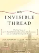 An Invisible Thread─The True Story of an 11-Year-Old Panhandler, a Busy Sales Executive, and an Unlikely Meeting With Destiny