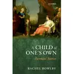 A CHILD OF ONE’S OWN: PARENTAL STORIES