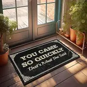 Funny Doormats for Outdoor Entrance You Came So Quickly That's What She Said Doormat Indoor Shoe Mat Home Goods (Color : Colour, Size : 50X80CM)
