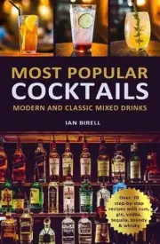 Most Popular Cocktails: Modern and Classic Mixed Drinks. Recipe Book by Ian Bire