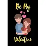 BE MY VALENTINE: A PERFECT VALENTINES DAY GIFTS FOR BOYFRIEND, COUPLES OR GIRLFRIEND.