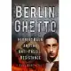 Berlin Ghetto: Herbert Baum and the Anti-Fascist Resistance