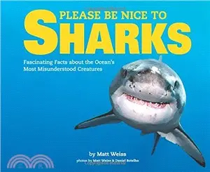 Please Be Nice to Sharks:Fascinating Facts about the Ocean’s Most Misunderstood Creatures