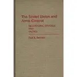 THE SOVIET UNION AND ARMS CONTROL: NEGOTIATING STRATEGY AND TACTICS